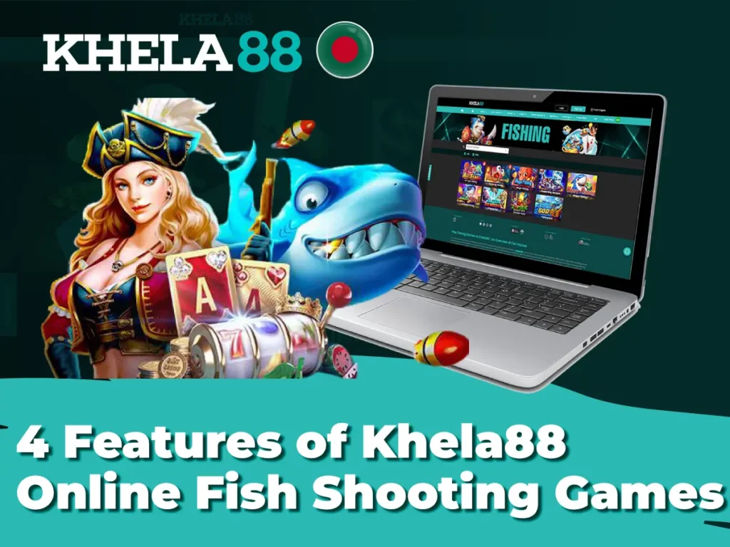 4 Features of Khela88 Online Fish Shooting Games