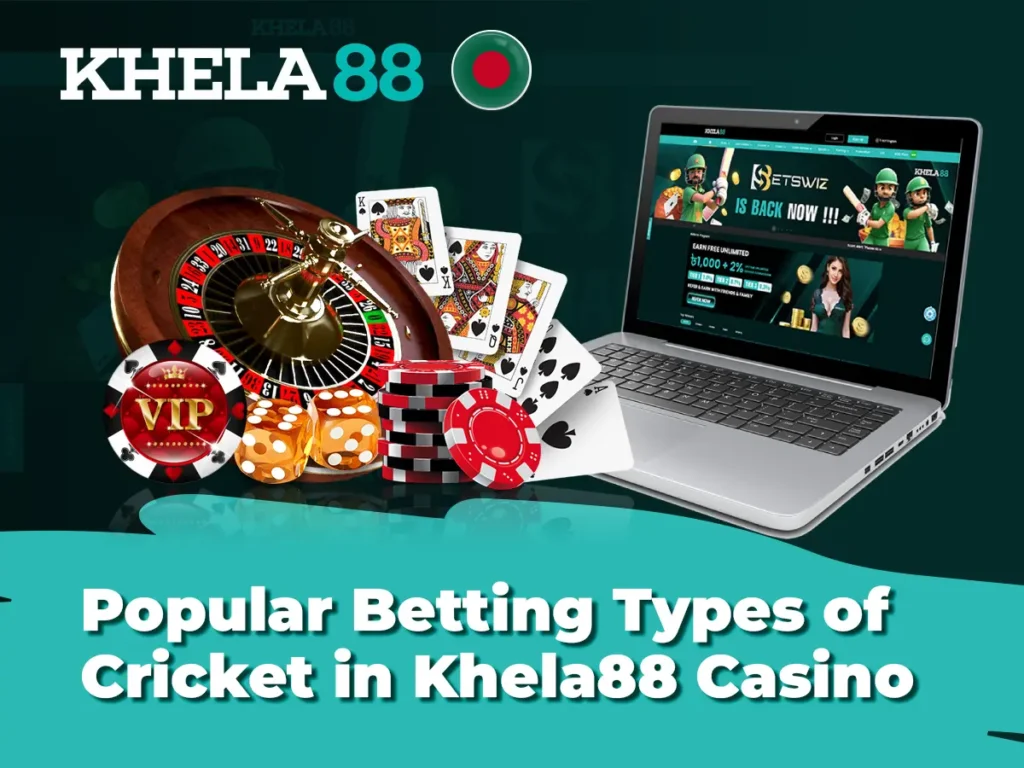Popular Betting Types of Cricket in Khela88 Casino